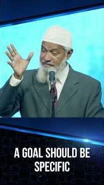 A Goal should be Specific - Dr Zakir Naik