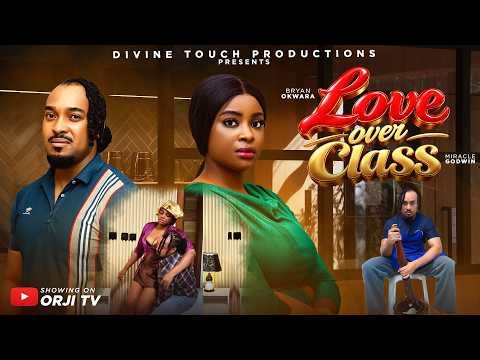 LOVE OVER CLASS - MIRACLE GODWIN/BRYAN OKWARA/NIGERIAN MOVIES 2026 LATEST MOVIES