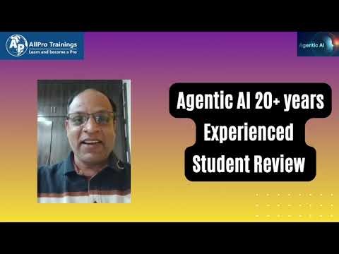 Agentic AI 20+ Years Experienced Student Review