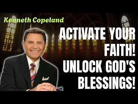 Kenneth Copeland - Activate Your Faith and Unlock God's Kingdom Blessings
