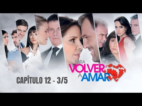 Para Volver a Amar | Capítulo 12 - 3/5