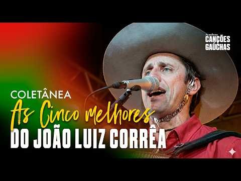AS CINCO MELHORES DO JOÃO LUIZ CORRÊA