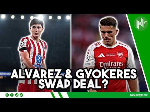 Alvarez & Gyokeres SWAP DEAL? | Daily transfer latest