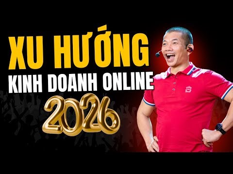 Video đầu tiên cần xem năm 2026 để kinh doanh trên Internet thành công hơn