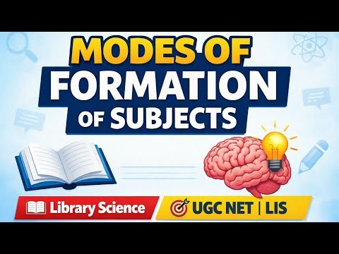 Modes of Formation of Subjects | Library Science | UGC NET | LIS Students | Easy Explanation Hindi