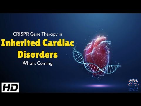 CRISPR Gene Therapy : The Future of Treating Inherited Cardiac Disorders