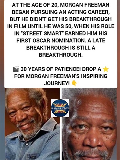 Morgan Freeman Got His Breakthrough at 50—Never Give Up on Your Dreams! 🎬⭐