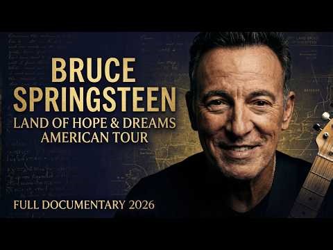 Bruce Springsteen LIVE 2026: Land of Hope & Dreams American Tour 2026 (Full Documentary)