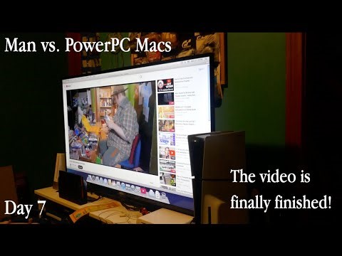 Man vs PowerPC Macs Day 7: The video is finally finished!