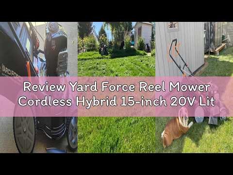 Review Yard Force Reel Mower Cordless Hybrid 15-inch 20V Lithium-Ion, 2 Batteries, Compact Storage,