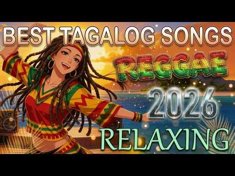 BEST TAGALOG REGGAE MIX 2026 💛 OPM LOVE SONGS | NONSTOP RELAXING & CHILL VIBES