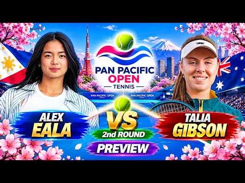 Alex Eala vs Talia Gibson | Pan Pacific Open Tennis 2026 | 2nd Round Match | Preview & Prediction
