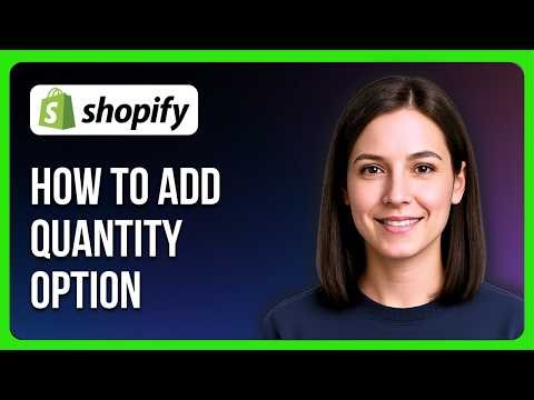 How to Add Quantity Option on Shopify