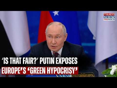 Putin Exposes Europe's ‘Green Hypocrisy; Accuses West Of Double Standards Against Global South