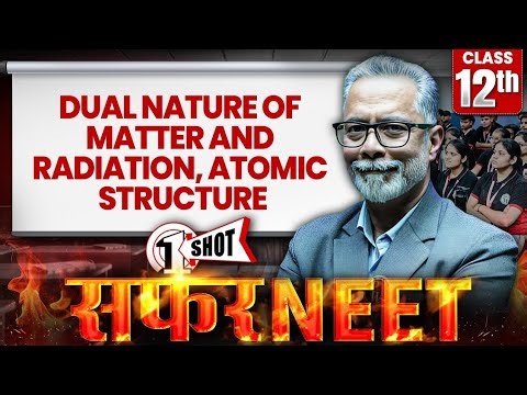 Dual Nature Of Matter And Radiation, Atomic Structure in 1 Shot | All Concepts + PYQs Covered | NEET