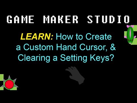GMS 4.1: How to Create a Custom Hand Cursor, & Clearing a Setting Keys?