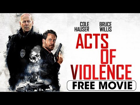 Acts of Violence (2018) | Full Movie | Bruce Willis, Cole Hauser, Shawn Ashmore