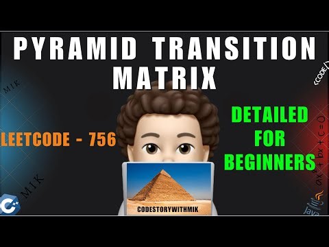 Pyramid Transition Matrix | Detailed Intuition | Beginner Friendly | Dry Runs | Leetcode 756 | MIK