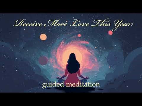 Receive More Love This New Year (Guided Meditation)