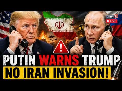 LIVE: Trump-Putin Emergency Call on Iran | Putin Issues Stark Warning-No Ground War in Iran | N18G