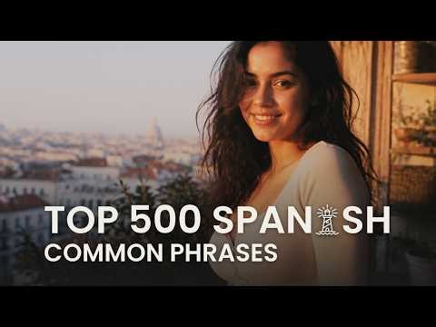 Learn to Speak Spanish Top 500 Most Common Spanish Phrases