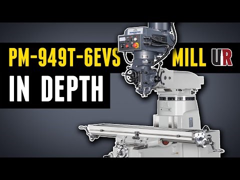 New Mill Overview: Precision Matthews PM-949T-6EVS In-Depth