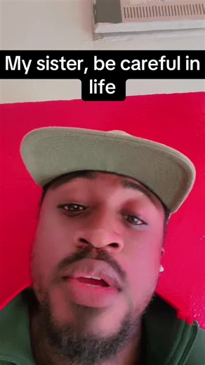 My sister be careful in life — heartfelt life advice