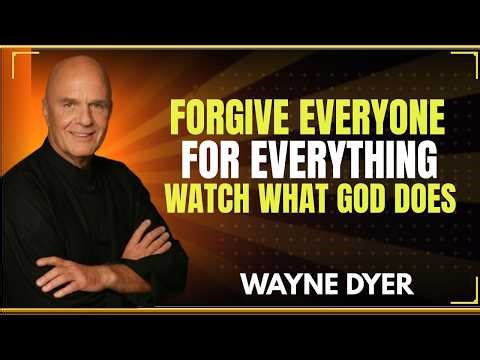 Forgive Everyone for Everything: The Key to Divine Energy Alignment | Wayne Dyer Motivation