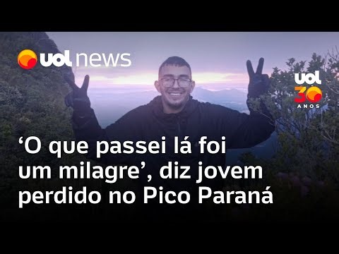 'O que passei lá foi um milagre', diz jovem que se perdeu no Pico Paraná e teve que andar 20 km