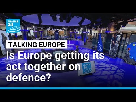 Is Europe getting its act together on defence? Multiple threats prompt EU rearmament • FRANCE 24