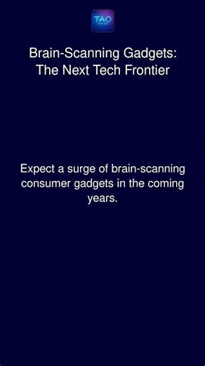 Brain-Scanning Gadgets: The Next Tech Frontier