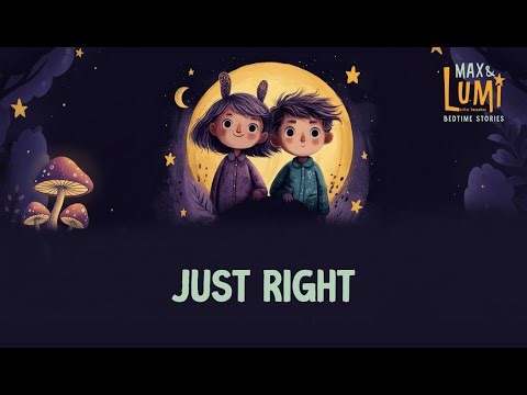 Just Right (Living Glow) | Max & Lumi Bedtime Story | Goldilocks & the Three Bears | Calm Sleep