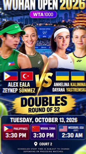 ALEX EALA IS BACK IN ACTION! 🇵🇭 | WUHAN OPEN 2026 DOUBLES SHOWDOWN The journey continues for Alex Eala! After her singles campaign, our Filipina tennis star shifts her focus to doubles as she reunites with Türkiye’s Zeynep Sönmez at the Wuhan Open 2026 (WTA 1000). The Philippine-Turkish duo will face Ukraine’s Anhelina Kalinina and Dayana Yastremska in the Women’s Doubles Round of 32. MATCH SCHEDULE | OCTOBER 13, 2026 🇵🇭 Philippines: 3:30 PM 🇨🇳 Wuhan, China: 3:30 PM 🇺🇸 Missouri, USA: 2:3
