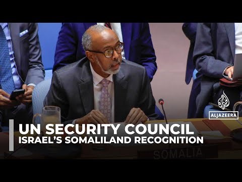 UN Security Council members condemn Israel’s recognition of Somaliland