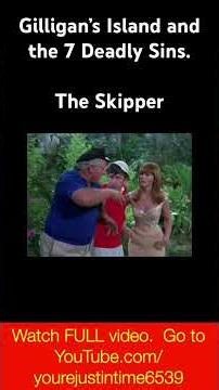 Gilligan’s Island and the 7 Deadly Sins. The Skipper. #shorts
