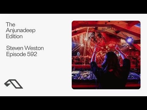 The Anjunadeep Edition 592 with Steven Weston (Live at Explorations)