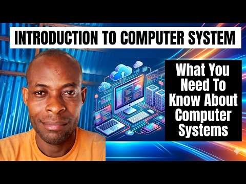 Introduction To Computer System | The Basics Of Computer Systems And Components Explained