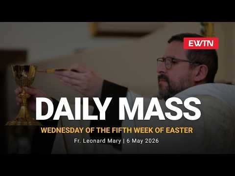 Catholic Daily Mass - Daily TV Mass - May 6, 2026