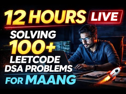 12 Hours LIVE DSA Marathon (Day 4 Continued) | MAANG LeetCode Grind 🔥