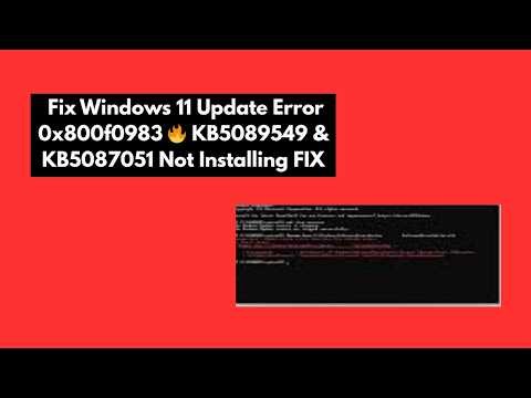 Fix Windows 11 Update Error 0x800f0983 🔥 KB5089549 & KB5087051 Not Installing FIX