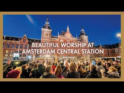 LIVE from Amsterdam Central Station • Worship on the Streets • Presence Revival