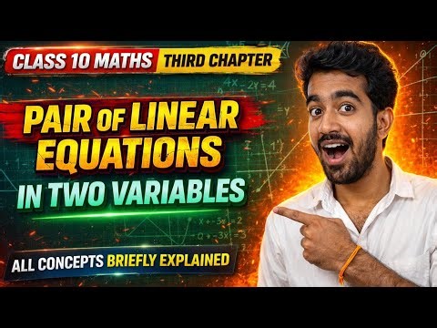 Pair of Linear Equations, Class 10 Maths, Chapter 3, Easy Explanation