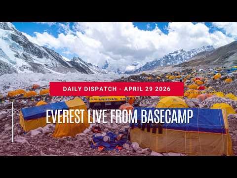 Everest Live from Base Camp! Daily Dispatch for April 29th
