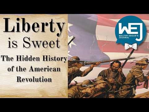 Liberty is Sweet: The Hidden History of the American Revolution | Walter Edgar's Journal