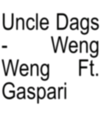 Uncle Dags - Weng Weng Ft. Gaspari Lyrics #fyp #lyrics #lyricsvideo #lyrics_songs #xyzbca