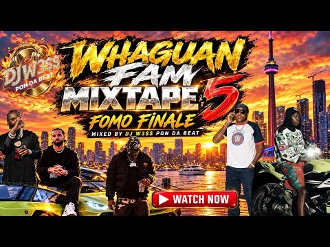 🔥 WHAGUAN FAM #Mixtape 5: FOMO FINALE | Drake, Popcaan ,Vybz Kartel, Shenseea & MORE! #djmix