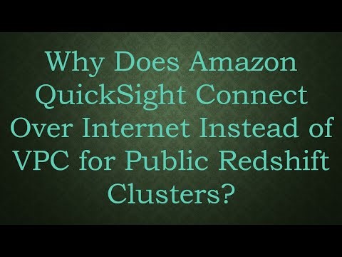 Why Does Amazon QuickSight Connect Over Internet Instead of VPC for Public Redshift Clusters?