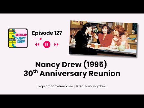 Episode 127- Nancy Drew (1995) 30th Anniversary Reunion