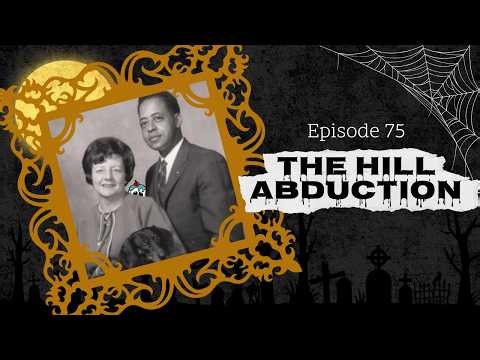 Episode 75: The Betty & Barney Hill Abduction | America's Most Famous Alien Story
