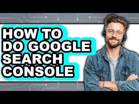 How to Do Google Search Console - Step by Step